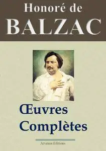 Honoré de Balzac : Oeuvres complètes et annexes - 115 titres La Comédie humaine (Nouvelle édition enrichie)