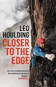 Closer to the Edge: Climbing to the Ends of the Earth