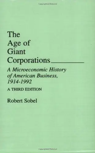 The Age of Giant Corporations: Microeconomic History of American Business, 1914-1992, 3rd edition