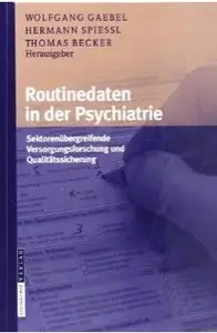 Routinedaten in der Psychiatrie: Sektorenübergreifende Versorgungsforschung und Qualitätssicherung