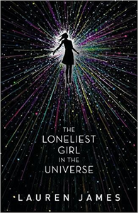 The Loneliest Girl in the Universe - Lauren James