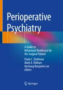 Perioperative Psychiatry: A Guide to Behavioral Healthcare for the Surgical Patient