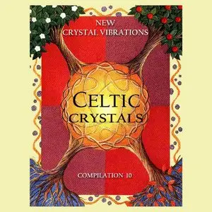 VA - New Crystal Vibrations Music - Compilation 10 - Celtic Crystals (2010)