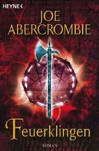 Joe Abercrombie - First Law Trilogie - Feuerklingen [Band 2]