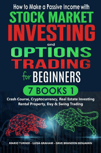 How to Make a Passive Income with Stock Market Investing and Options Trading for Beginners: 7 Books in 1