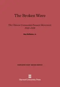 The Broken Wave: The Chinese Communist Peasant Movement, 1922-1928