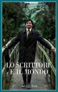 V.S. Naipaul - Lo scrittore e il mondo