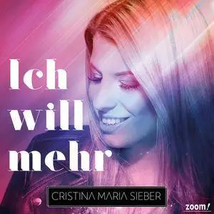Cristina Maria Sieber - Ich Will Mehr (2018)