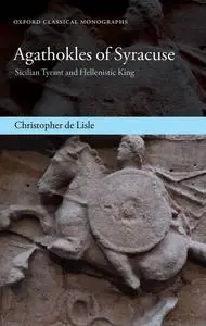 Agathokles of Syracuse: Sicilian Tyrant and Hellenistic King