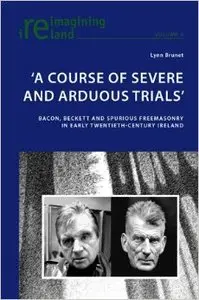 'A Course of Severe and Arduous Trials': Bacon, Beckett and Spurious Freemasonry in Early Twentieth-Century Ireland