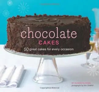 Chocolate Cakes: 50 Great Cakes for Every Occasion (repost)