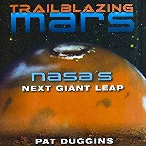 Trailblazing Mars: NASA's Next Giant Leap [Audiobook]