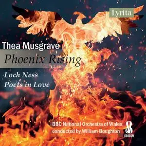 BBC National Orchestra Of Wales & William Boughton - Thea Musgrave: Phoenix Rising / Loch Ness / Poets in Love (2018)