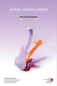 «Jóvenes, culturas y poderes» by Diego Alejandro Muñoz Gaviria,Germán Muñoz González,Carmen Leccardi,Carles Feixa,Victor