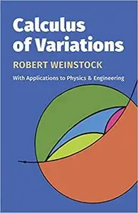 Calculus of Variations: with Applications to Physics and Engineering