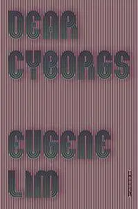 Dear Cyborgs: A Novel
