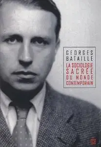 Georges Bataille, "La sociologie sacrée du monde contemporain" (repost)