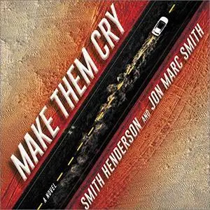 Make Them Cry: A Novel [Audiobook]