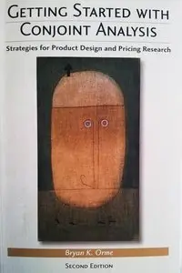 Getting Started with Conjoint Analysis: Strategies for Product Design and Pricing Research, 2nd edition