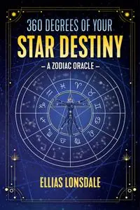 360 Degrees of Your Star Destiny: A Zodiac Oracle