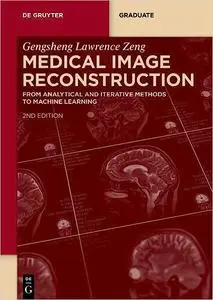 Medical Image Reconstruction: From Analytical and Iterative Methods to Machine Learning Ed 2