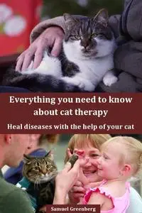 Everything you need to know about cat therapy: Heal diseases with the help of your cat