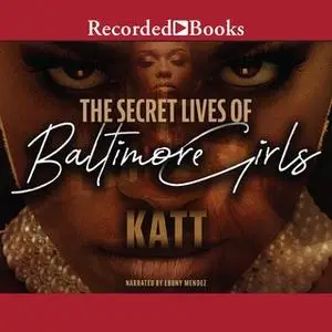 «The Secret Lives of Baltimore Girls» by Katt