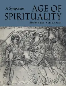 Weitzmann, Kurt, "Age of Spirituality: A Symposium"