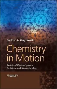 Chemistry in Motion: Reaction-Diffusion Systems for Micro- and Nanotechnology (repost)
