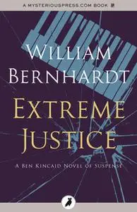 «Extreme Justice» by William Bernhardt