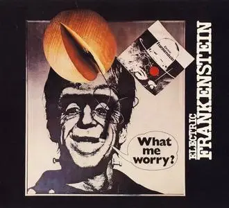 Electric Frankenstein - What Me Worry? (1975) [Reissue 2000]