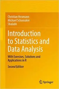 Introduction to Statistics and Data Analysis: With Exercises, Solutions and Applications in R (2nd Edition)