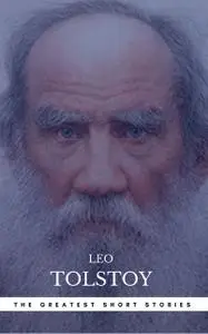 «The Greatest Short Stories of Leo Tolstoy» by Book Center, Leo Tolstoy