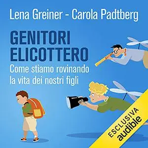 «Genitori elicottero» by Lena Greiner; Carola Padtberg