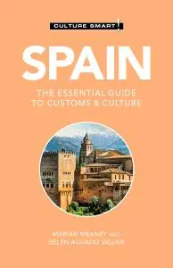 Spain: Culture Smart!: The Essential Guide to Customs & Culture (Culture Smart!), 3rd Edition