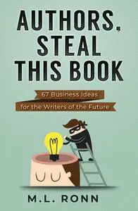 «Authors, Steal This Book» by M.L. Ronn