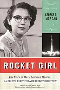 Rocket Girl: The Story of Mary Sherman Morgan, America's First Female Rocket Scientist (Repost)