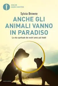 Sylvia Browne - Anche gli animali vanno in paradiso