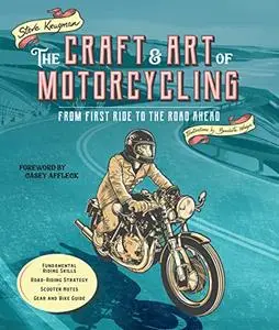 The Craft and Art of Motorcycling: From First Ride to the Road Ahead