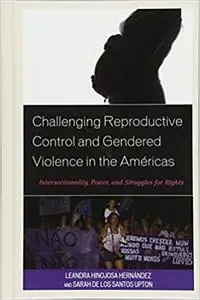 Challenging Reproductive Control and Gendered Violence in the Américas: Intersectionality, Power, and Struggles for Rights