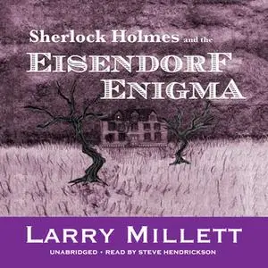 «Sherlock Holmes and the Eisendorf Enigma» by Larry Millett