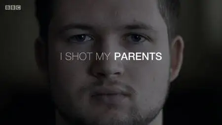 BBC - I Shot My Parents (2017)