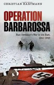 Operation Barbarossa: Nazi Germany's War in the East, 1941-1945 (Repost)