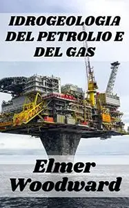 IDROGEOLOGIA DEL PETROLIO E DEL GAS