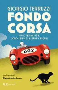 Giorgio Terruzzi - Fondocorsa. Mille Miglia 1954. L'oro nero di Alberto Ascari