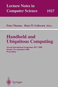 Handheld and Ubiquitous Computing: Second International Symposium, HUC 2000 Bristol, UK, September 25–27, 2000 Proceedings