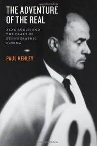 The Adventure of the Real: Jean Rouch and the Craft of Ethnographic Cinema (repost)