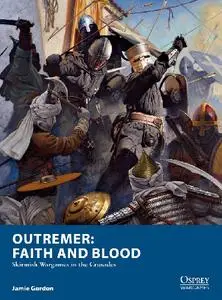 Outremer: Faith and Blood: Skirmish Wargames in the Crusades (Osprey Wargames 22)