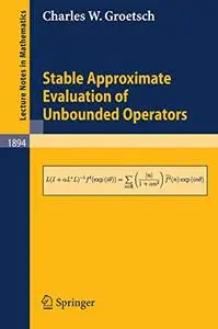 Stable Approximate Evaluation of Unbounded Operators (Repost)