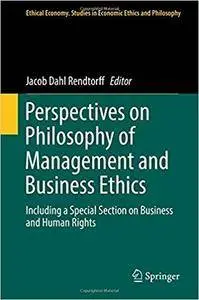 Perspectives on Philosophy of Management and Business Ethics